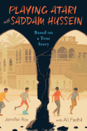 Playing Atari with Saddam Hussein: Based on a True Story