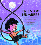 Friend of Numbers: The Life of Mathematician Srinivasa Ramanujan