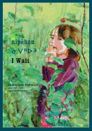 nipêhon / I Wait
