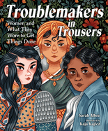 Troublemakers in Trousers: Women and What They Wore to Get Things Done