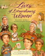 Lives of Extraordinary Women: Rulers, Rebels (and What the Neighbors Thought)