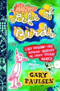 The Amazing Life of Birds: The Twenty-Day Puberty Journal of Duane Homer Leech