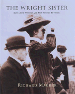 The Wright Sister: Katherine Wright and Her Famous Brothers