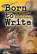 Born to Write: The Remarkable Lives of Six Famous Authors