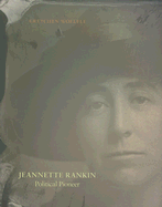 Jeannette Rankin: Political Pioneer