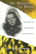 My Bridges of Hope: Searching for Life and Love After Auschwitz