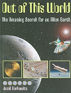 Out of This World: The Amazing Search for an Alien Earth