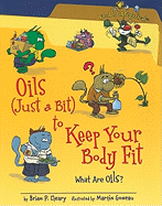 Oils (Just a Bit) to Keep Your Body Fit: What Are Oils?