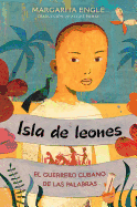 Isla de leones: El guerrero Cubano de las palabras