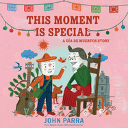 This Moment Is Special: A Día de Muertos Story