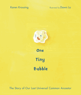 One Tiny Bubble: The Story of Our Last Universal Common Ancestor