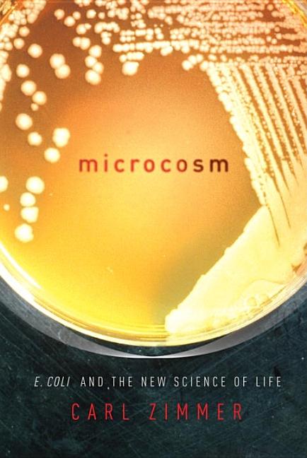 Microcosm: E. Coli and the New Science of Life