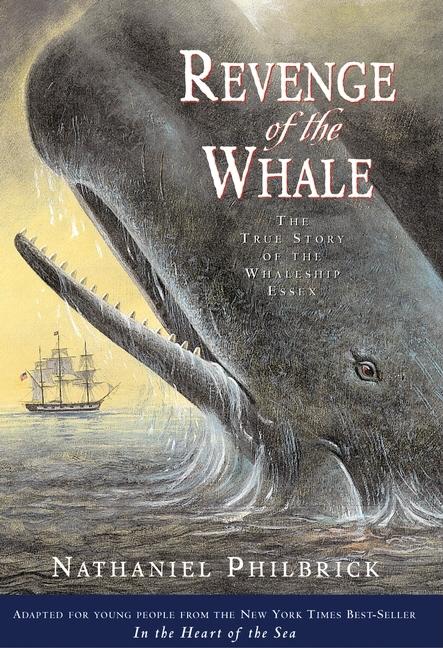 Revenge of the Whale: The True Story of the Whaleship Essex