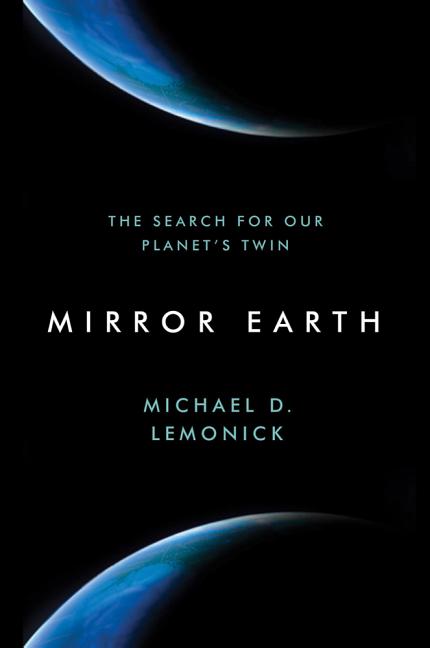 Mirror Earth: The Search for Our Planet's Twin