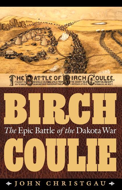 Birch Coulie: The Epic Battle of the Dakota War