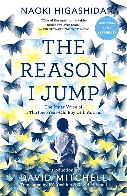 The Reason I Jump: The Inner Voice of a Thirteen-Year-Old Boy with Autism