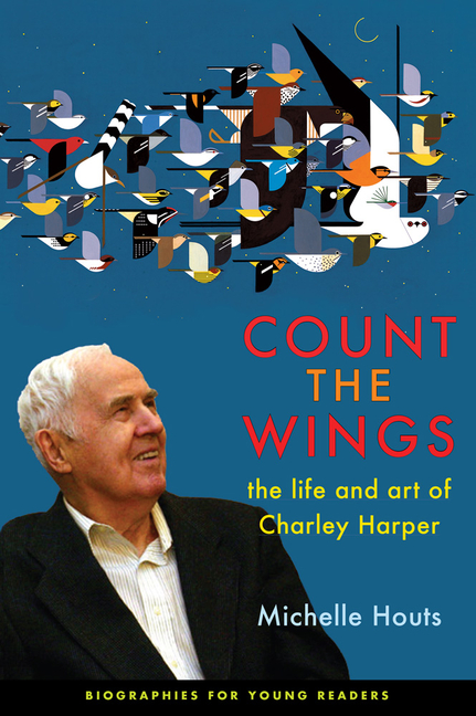 Count the Wings: The Life and Art of Charley Harper