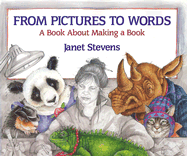 From Pictures to Words: A Book about Making a Book