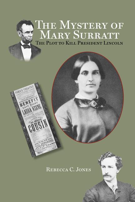 The Mystery of Mary Surratt: The Plot to Kill President Lincoln