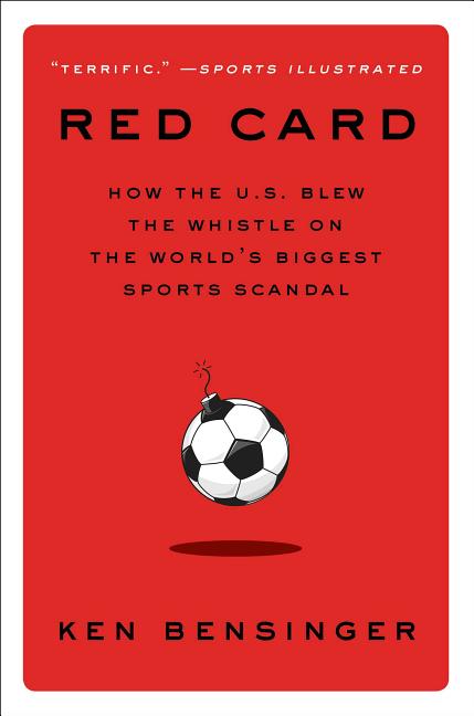 Red Card: How the U.S. Blew the Whistle on the World's Biggest Sports Scandal