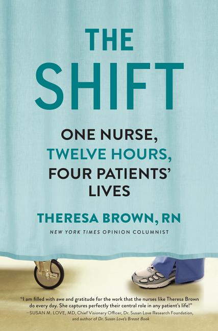 The Shift: One Nurse, Twelve Hours, Four Patients' Lives