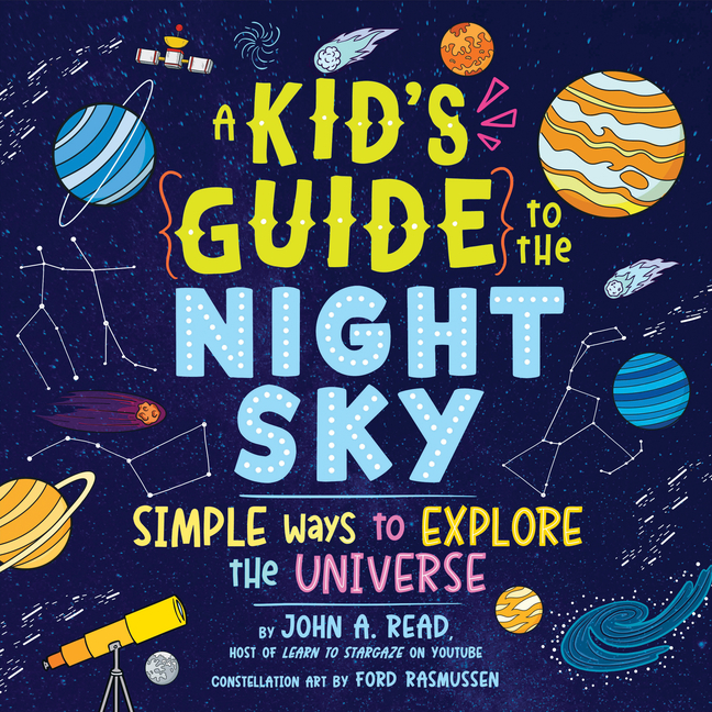 A Kid's Guide to the Night Sky: Simple Ways to Explore the Universe