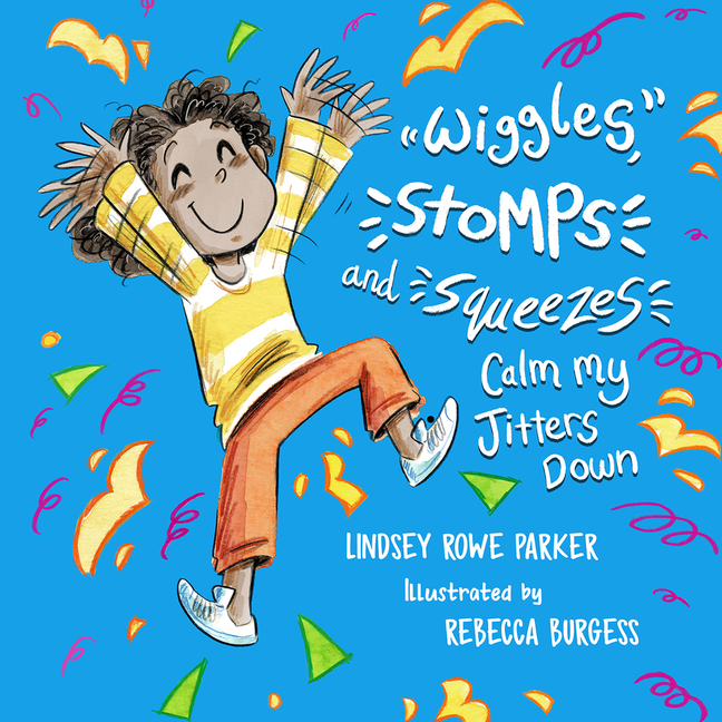 Wiggles, Stomps, and Squeezes Calm My Jitters Down