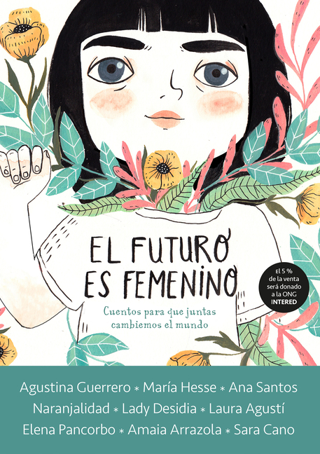 El futuro es femenino: Cuentos para que juntas cambiemos el mundo