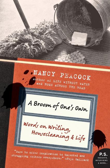 A Broom of One's Own: Words on Writing, Housecleaning, and Life