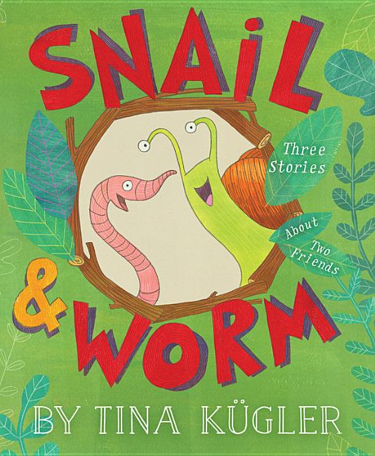 Snail and Worm: Three Stories about Two Friends