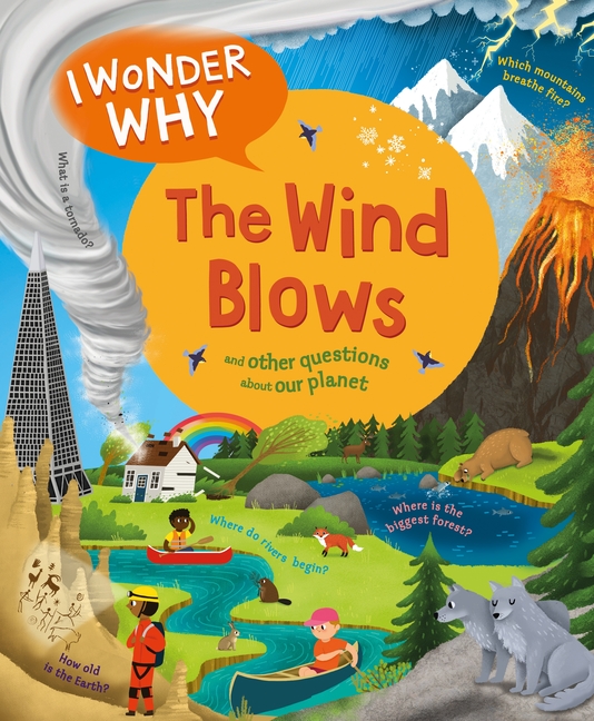 I Wonder Why the Wind Blows: And Other Questions about Our Planet