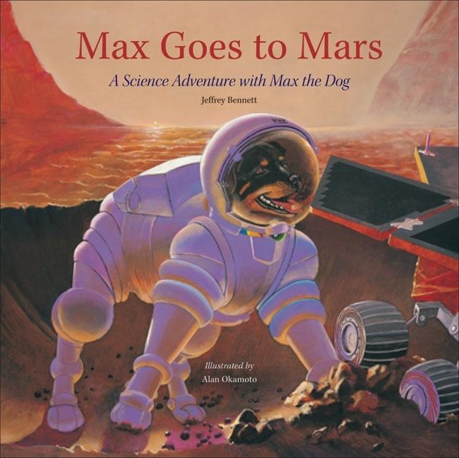 Max Goes to Mars: A Science Adventure with Max the Dog