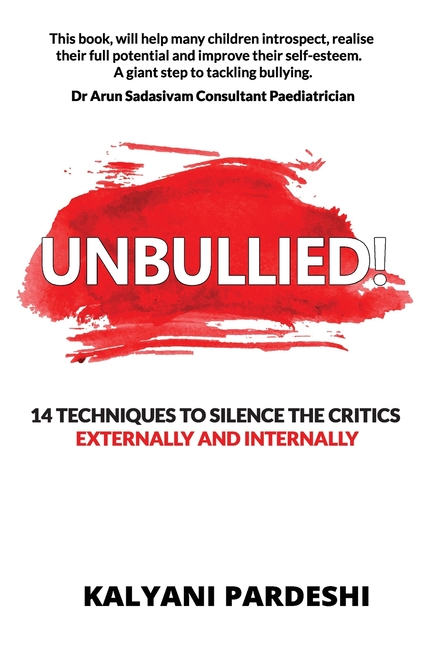 Unbullied!: 14 Techniques To Silence the Critics Externally and Internally