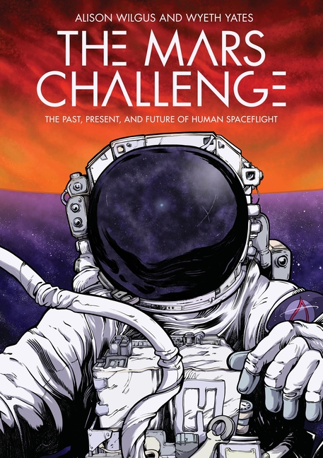 The Mars Challenge: The Past, Present, and Future of Human Spaceflight