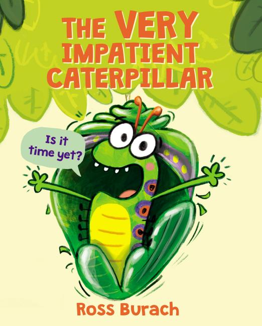 The Very Impatient Caterpillar