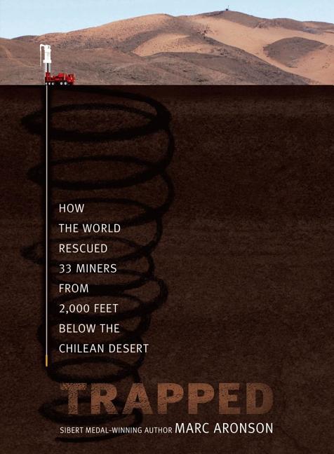 Trapped: How the World Rescued 33 Miners from 2,000 Feet Below the Chilean Desert