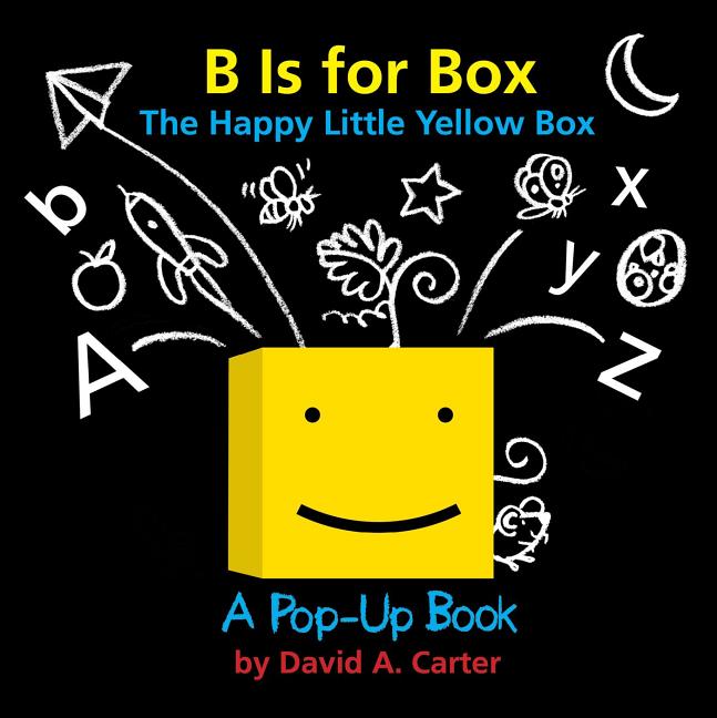 B Is for Box: The Happy Little Yellow Box: A Pop-Up Book