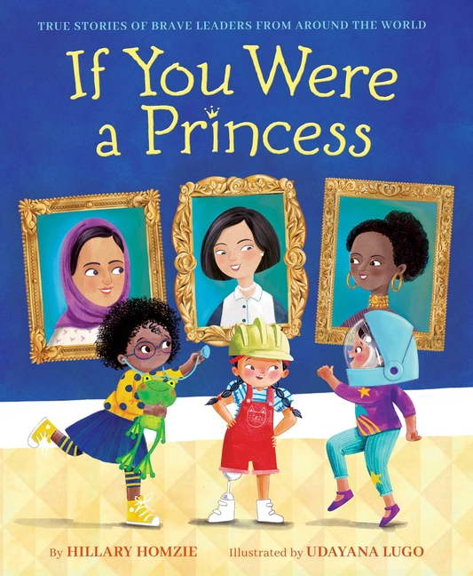 If You Were a Princess: True Stories of Brave Leaders from Around the World