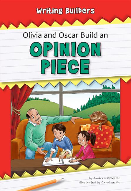 Olivia and Oscar Build an Opinion Piece