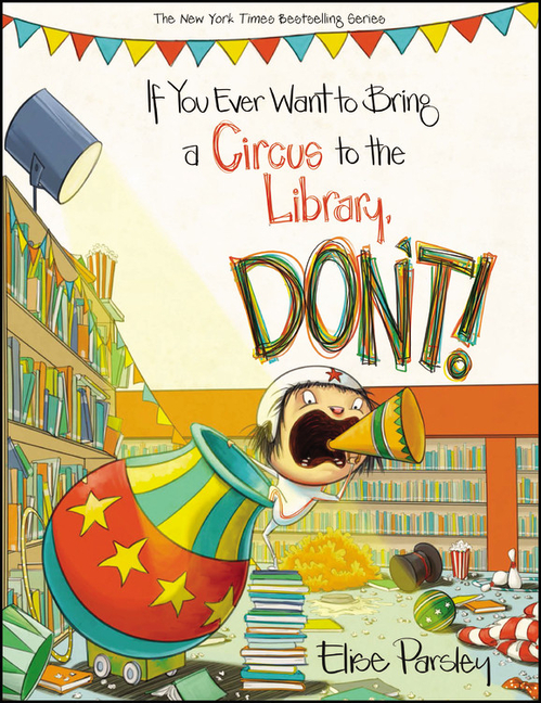 If You Ever Want to Bring a Circus to the Library, Don't!