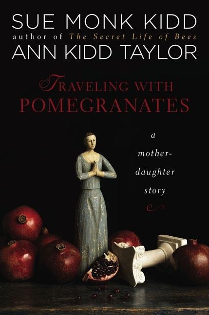 Traveling with Pomegranates: A Mother-Daughter Story