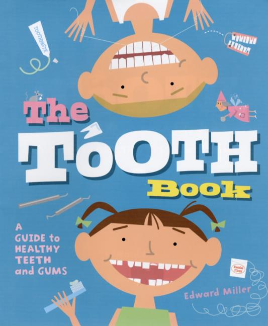 The Tooth Book: A Guide to Healthy Teeth and Gums