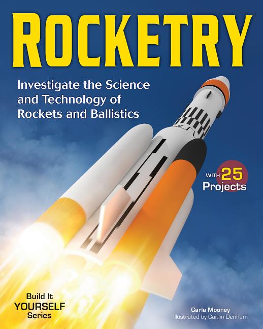 Rocketry: Investigate the Science and Technology of Rockets and Ballistics