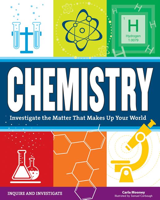 Chemistry: Investigate the Matter That Makes Up Your World