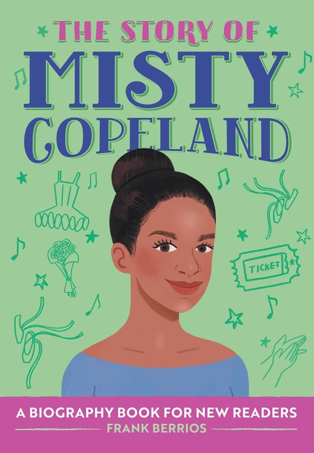 The Story of Misty Copeland: A Biography Book for New Readers