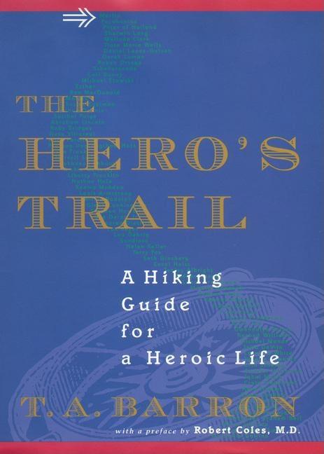 The Hero's Trail: A Guide for a Heroic Life