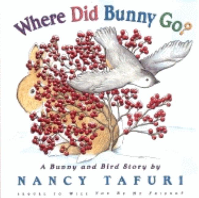 Where Did Bunny Go?: A Bunny and Bird Story