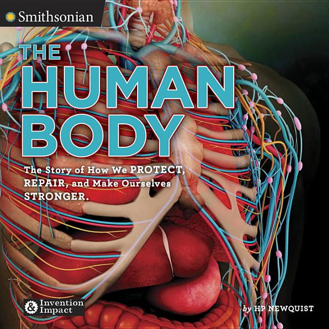 The Human Body: The Story of How We Protect, Repair, and Make Ourselves Stronger