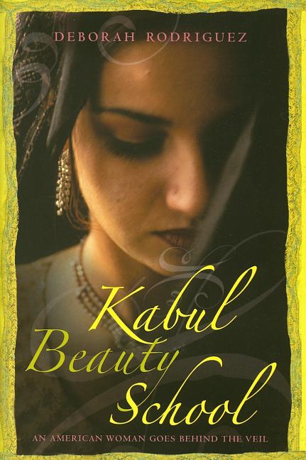 Kabul Beauty School: An American Woman Goes Behind the Veil