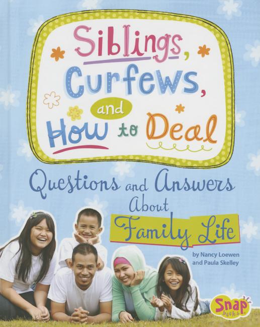 Siblings, Curfews, and How to Deal: Questions and Answers about Family Life